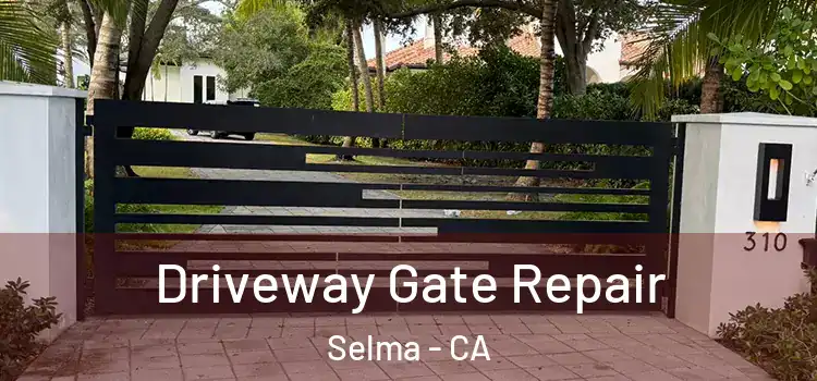 Driveway Gate Repair Selma - CA