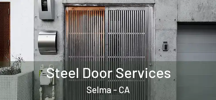 Steel Door Services Selma - CA